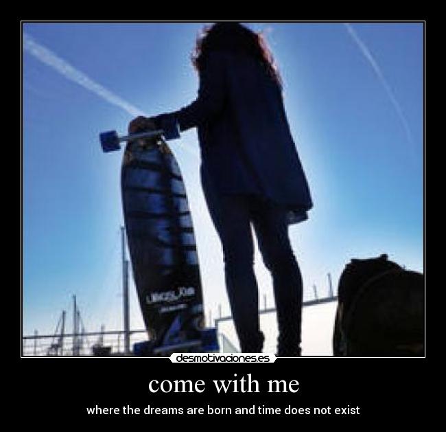 come with me - 