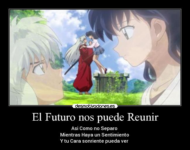 El Futuro nos puede Reunir - Asi Como no Separo
Mientras Haya un Sentimiento
Y tu Cara sonriente pueda ver ♥