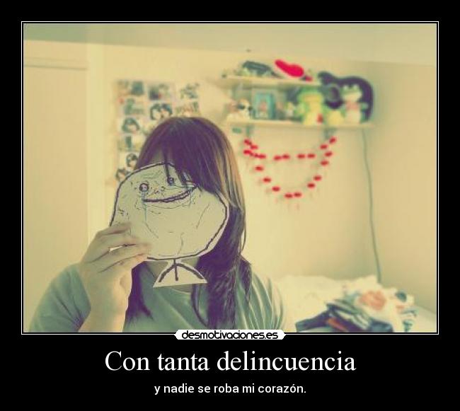 Con tanta delincuencia -