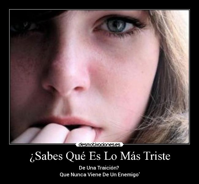 ¿Sabes Qué Es Lo Más Triste -