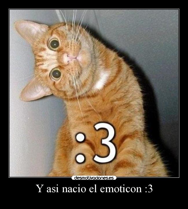 Y asi nacio el emoticon :3 - 