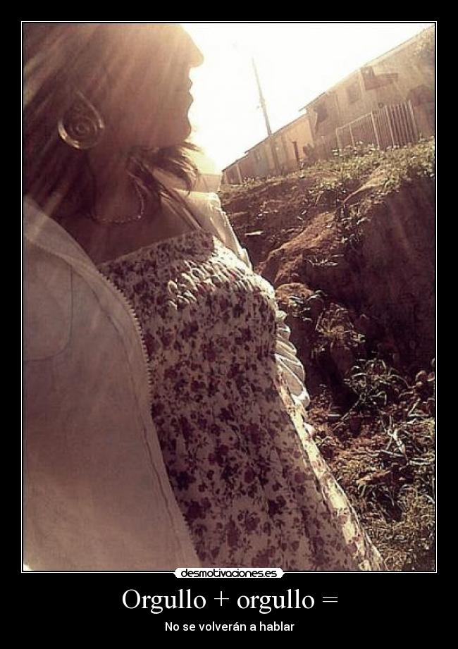 Orgullo + orgullo = - No se volverán a hablar