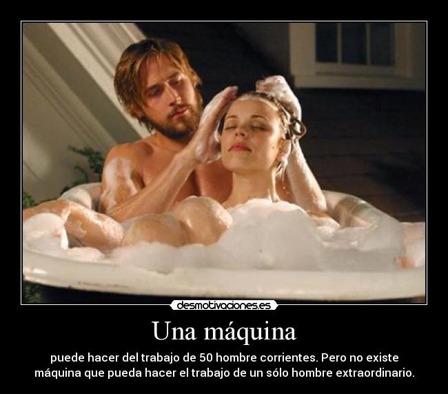 Una máquina - puede hacer del trabajo de 50 hombre corrientes. Pero no existe
máquina que pueda hacer el trabajo de un sólo hombre extraordinario.
