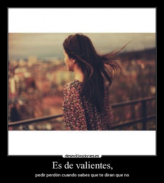 Es de valientes, - 