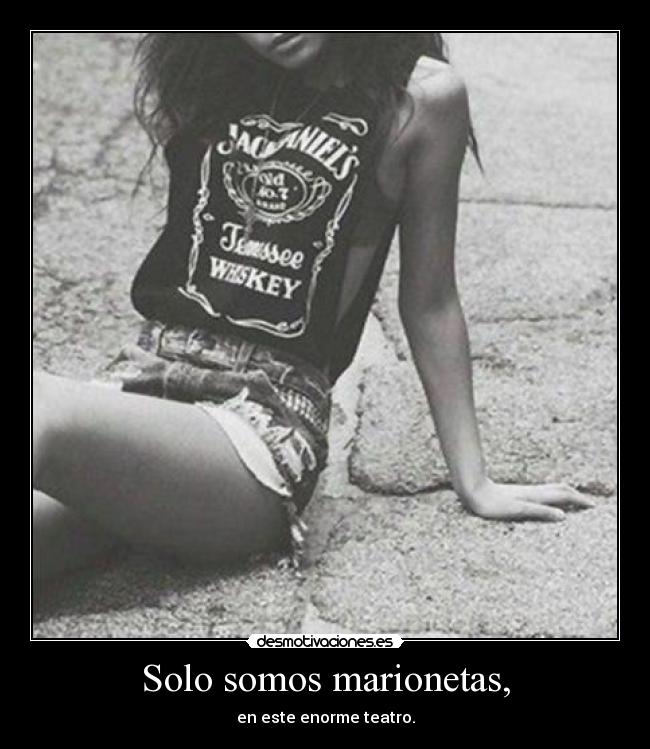 Solo somos marionetas, - 