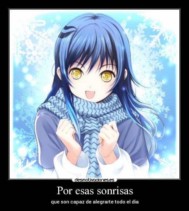 Por esas sonrisas - que son capaz de alegrarte todo el dia