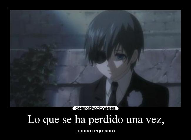 Lo que se ha perdido una vez, - nunca regresará