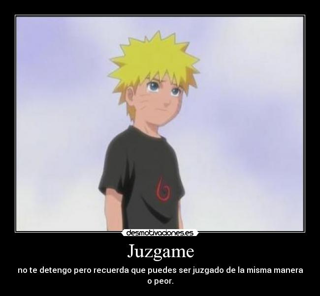 Juzgame - no te detengo pero recuerda que puedes ser juzgado de la misma manera o peor.