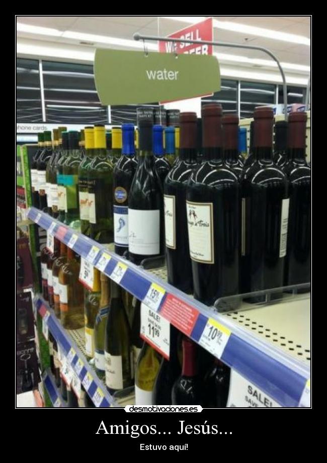 carteles amigos jesus estuvo aqui agua vino alcohol centro comercial desmotivaciones