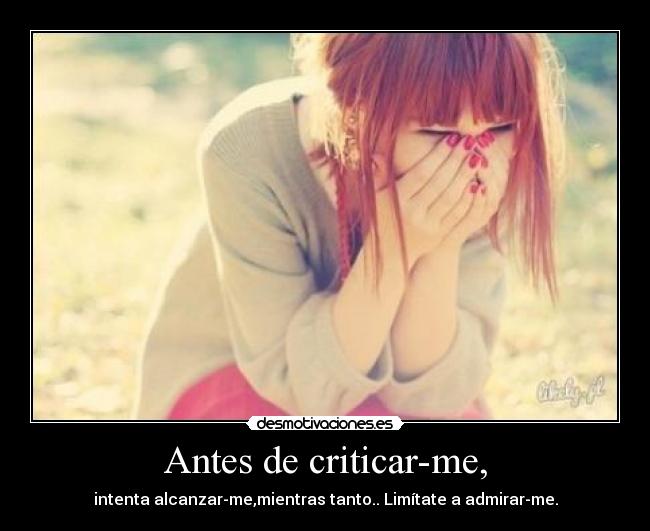 Antes de criticar-me, -