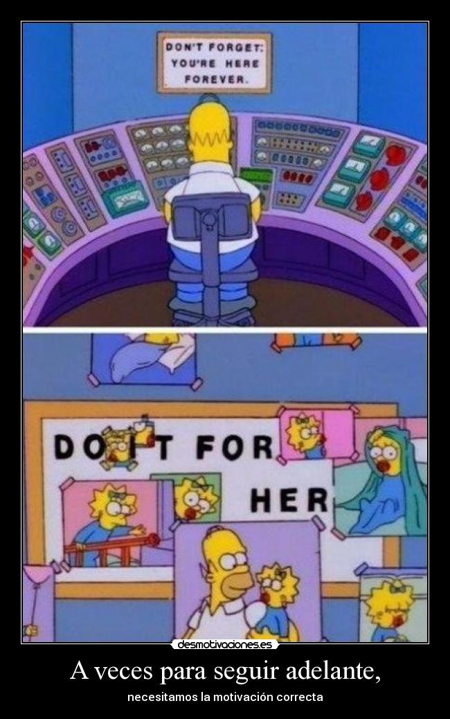 A veces para seguir adelante, - necesitamos la motivación correcta