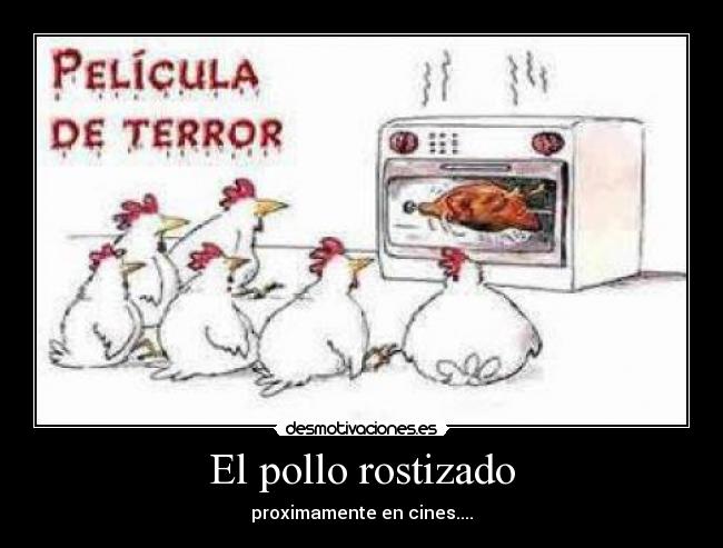 El pollo rostizado - proximamente en cines....