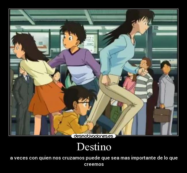 Destino - a veces con quien nos cruzamos puede que sea mas importante de lo que creemos