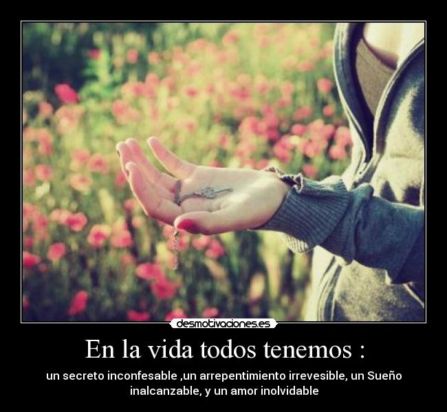 En la vida todos tenemos : - 