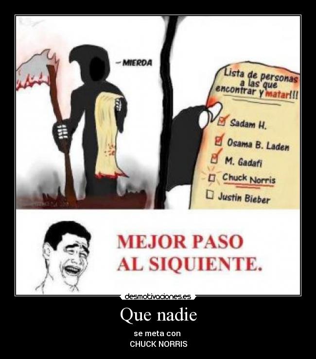 Que nadie - se meta con
CHUCK NORRIS