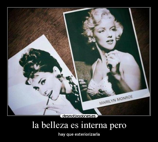 la belleza es interna pero - hay que exteriorizarla