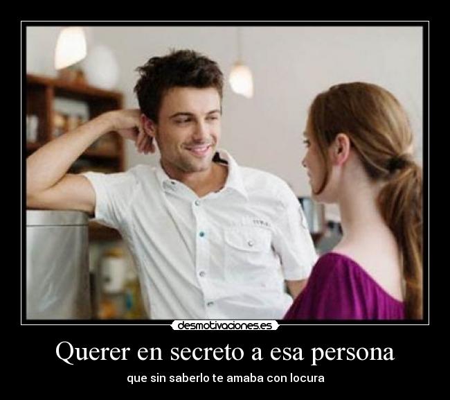 Querer en secreto a esa persona - 
