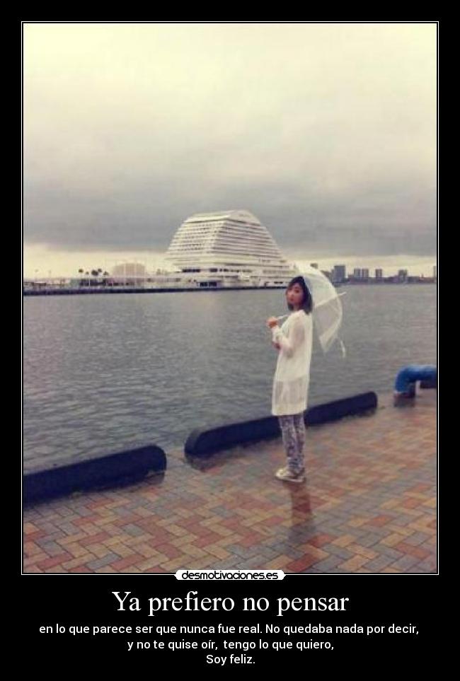Ya prefiero no pensar -