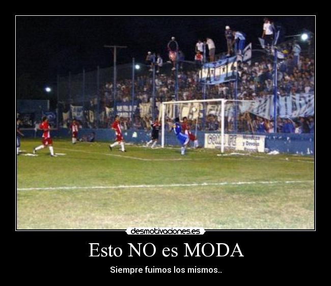 Esto NO es MODA - Siempre fuimos los mismos..