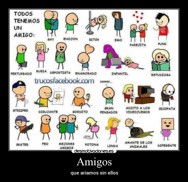 Amigos - que ariamos sin ellos