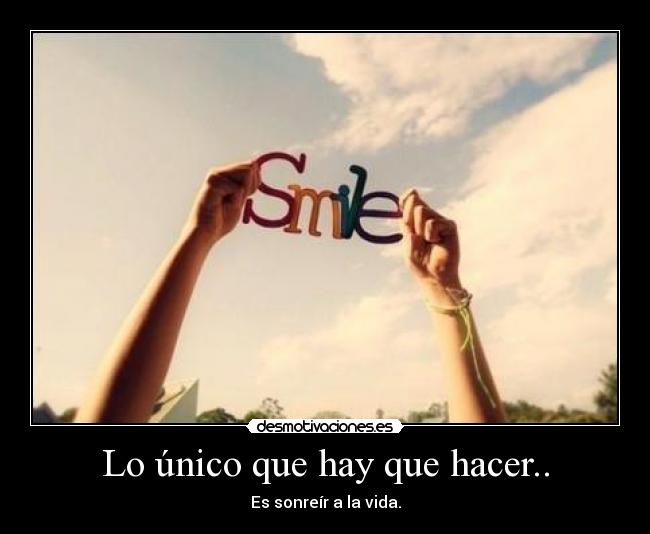 Lo único que hay que hacer.. - 