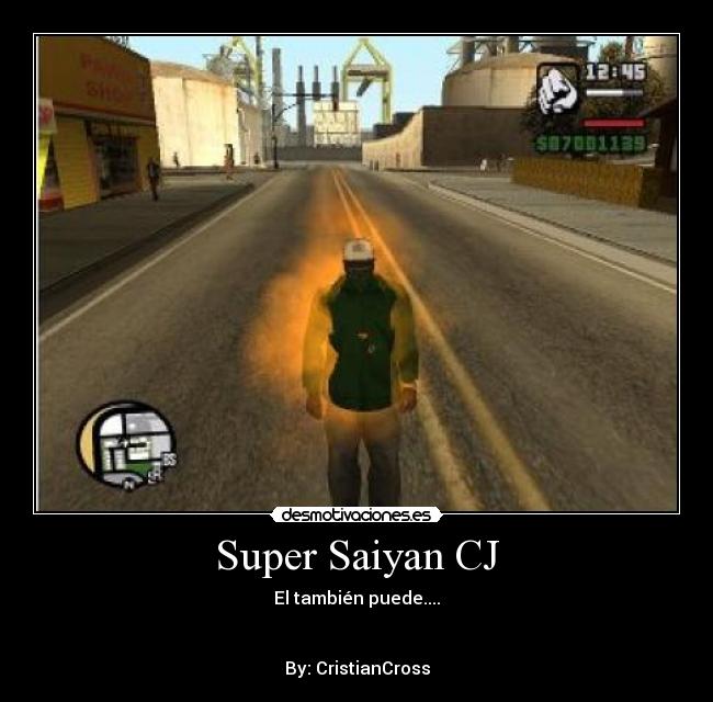 Super Saiyan CJ - El también puede....
By: CristianCross