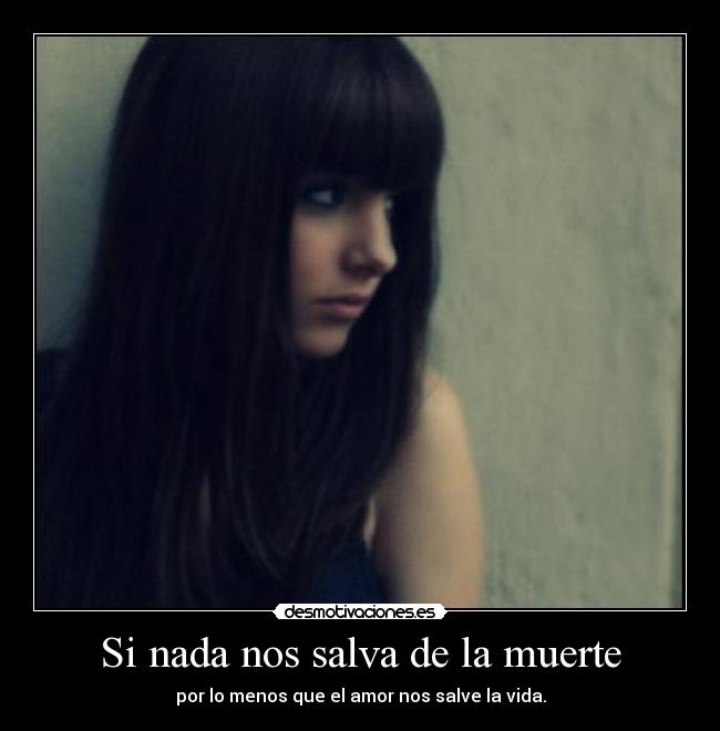 Si nada nos salva de la muerte -