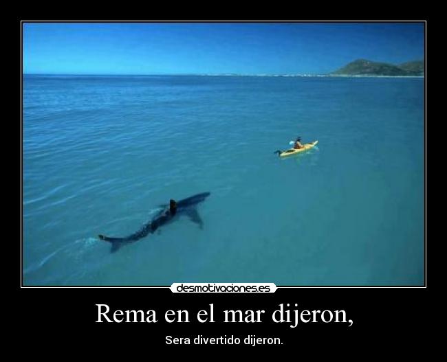 Rema en el mar dijeron, - Sera divertido dijeron.