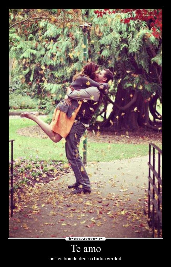 Te amo - así les has de decir a todas verdad.