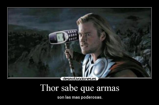 Thor sabe que armas -