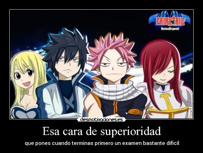 Esa cara de superioridad - que pones cuando terminas primero un examen bastante dificil