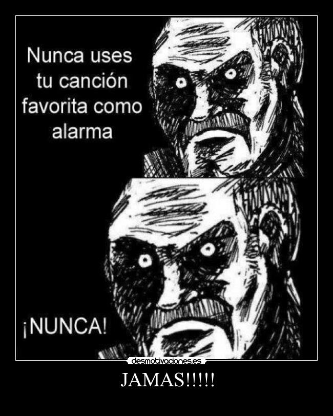 JAMAS!!!!! -