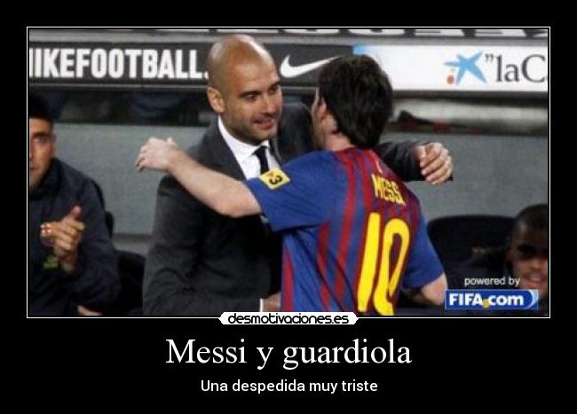 Messi y guardiola - Una despedida muy triste