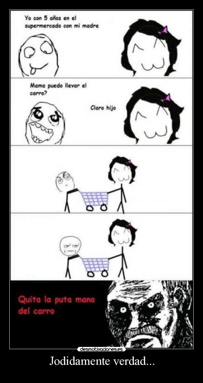 Jodidamente verdad... -