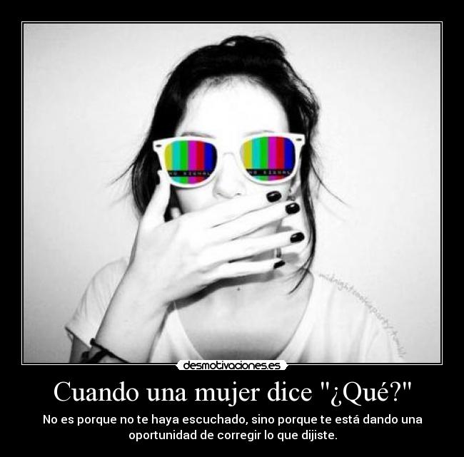 Cuando una mujer dice ¿Qué? - 