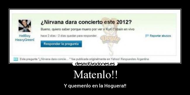 Matenlo!! - Y quemenlo en la Hoguera!!