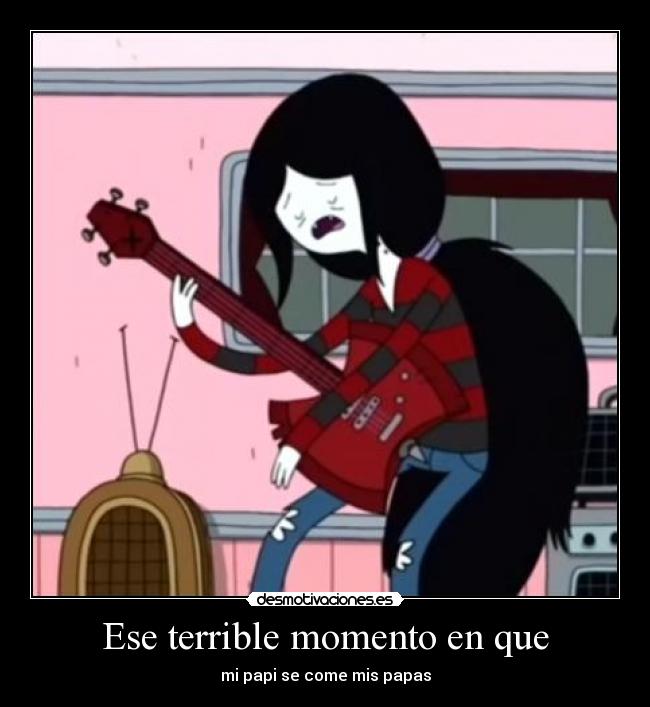 Ese terrible momento en que - 