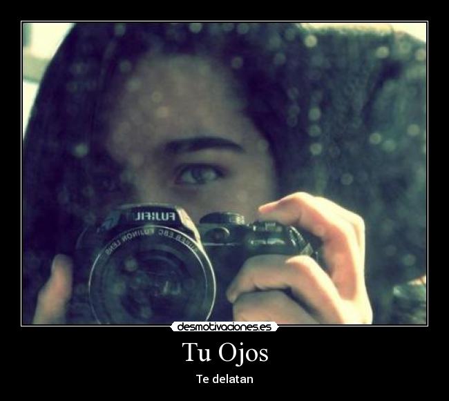 Tu Ojos - Te delatan