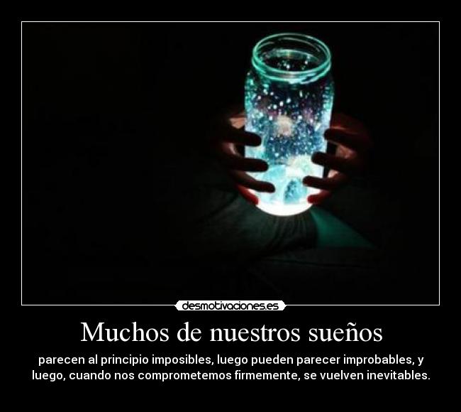 Muchos de nuestros sueños - parecen al principio imposibles, luego pueden parecer improbables, y
luego, cuando nos comprometemos firmemente, se vuelven inevitables.
♥