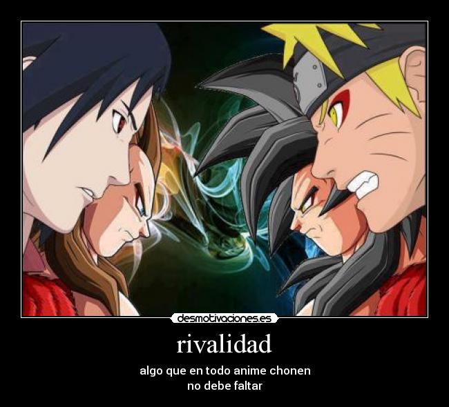 rivalidad - algo que en todo anime chonen
no debe faltar