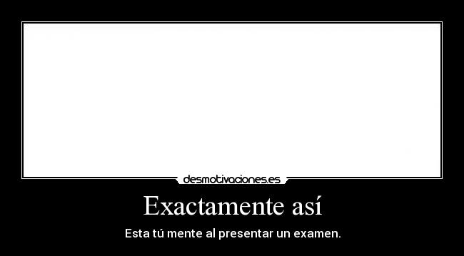 Exactamente así - 