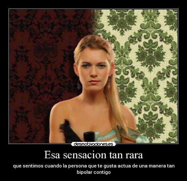 Esa sensacion tan rara -