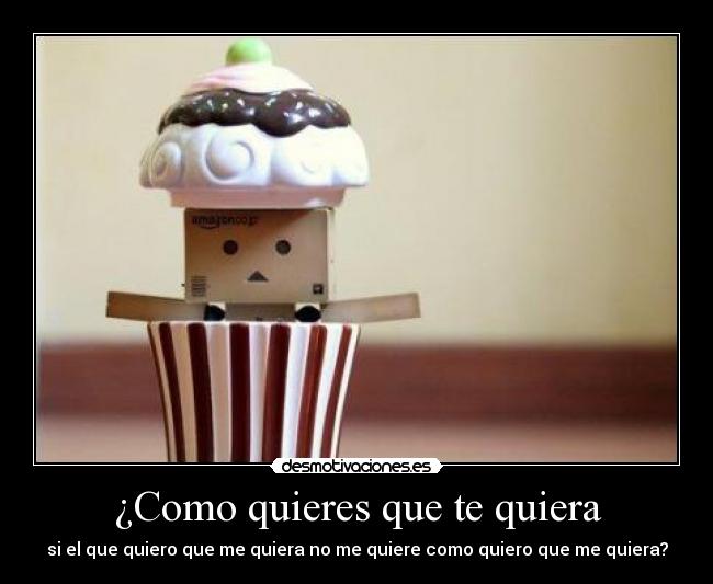 ¿Como quieres que te quiera - 