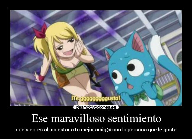 Ese maravilloso sentimiento - que sientes al molestar a tu mejor amig@ con la persona que le gusta