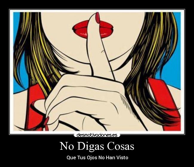 No Digas Cosas - Que Tus Ojos No Han Visto