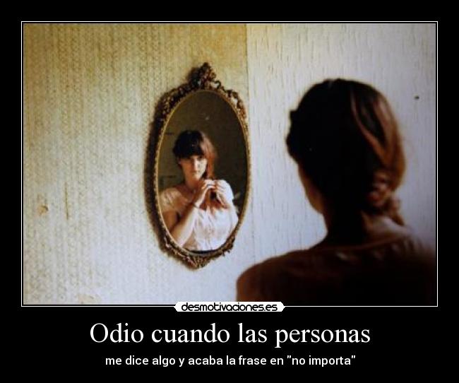 Odio cuando las personas - 