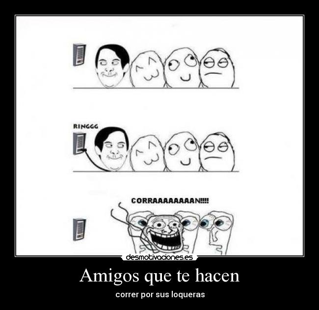 Amigos que te hacen - correr por sus loqueras