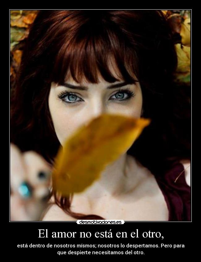 El amor no está en el otro, -