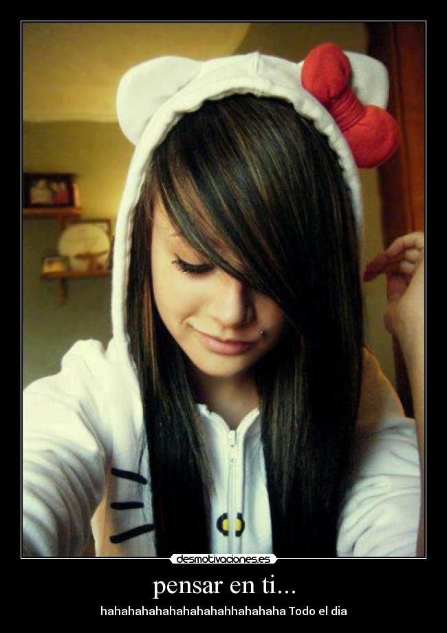 pensar en ti... - hahahahahahahahahahhahahaha Todo el dia