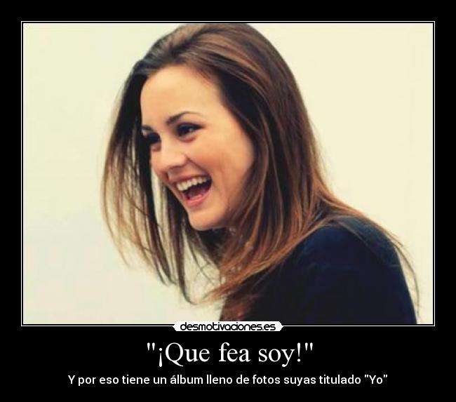 ¡Que fea soy! - 